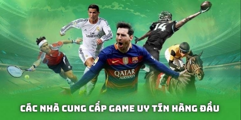 Các nhà cung cấp game uy tín hàng đầu