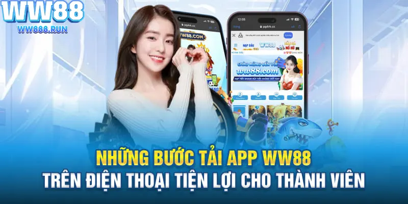 Hướng dẫn tải app WW88 cực dễ hiểu cho mọi hội viên 