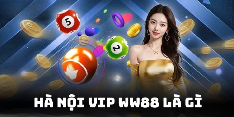 Khái niệm hình thức xổ số Hà Nội Vip nhà cái