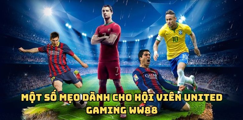 Một số mẹo dành cho hội viên United Gaming WW88