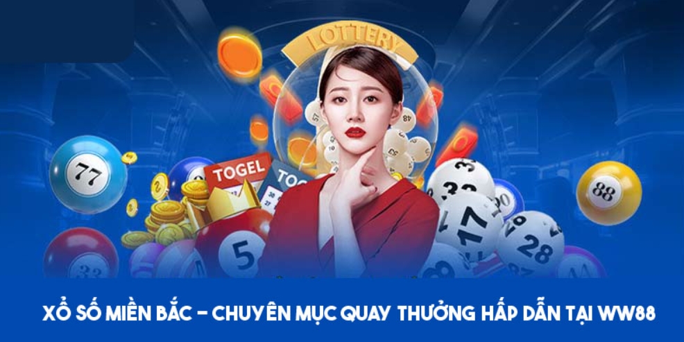 Xổ số miền Bắc - chuyên mục quay thưởng hấp dẫn tại WW88 